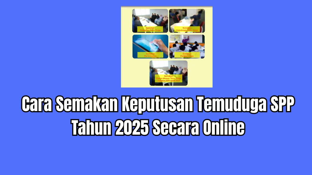 Cara Semakan Keputusan Temuduga SPP Tahun 2025 Secara Online