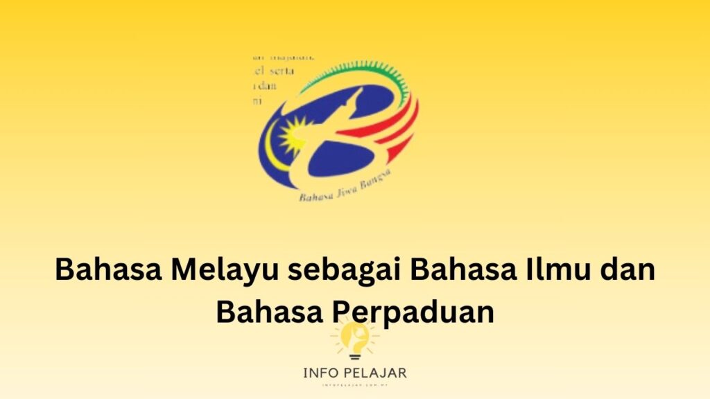 Bahasa Melayu sebagai Bahasa Ilmu dan Bahasa Perpaduan - Info Pelajar