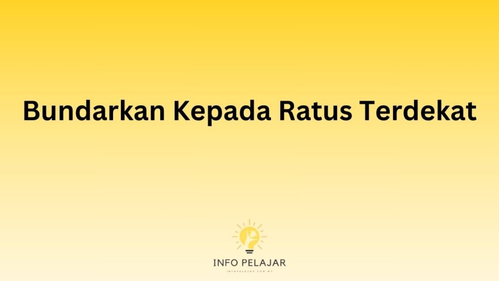 Bundarkan Kepada Ratus Terdekat ( 10 Contoh) - Info Pelajar