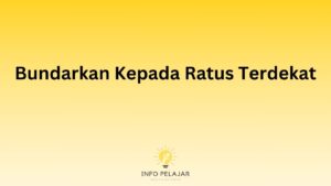 Bundarkan Kepada Ratus Terdekat ( 10 Contoh) - Info Pelajar
