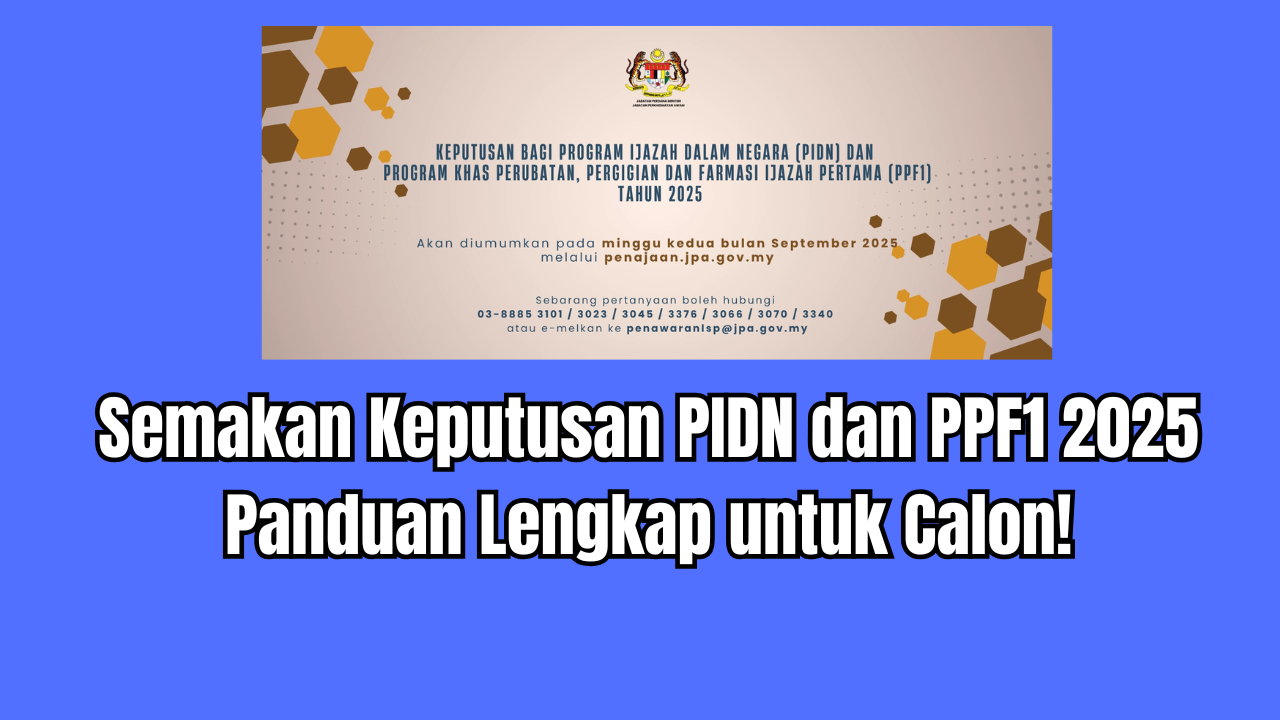 Semakan Keputusan PIDN dan PPF1 2025 Panduan Lengkap untuk Calon!